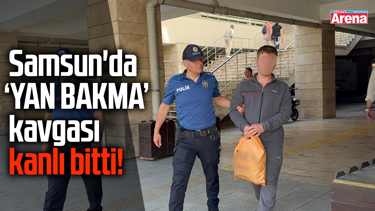 Samsun'da yan bakma kavgası kanlı bitti!
