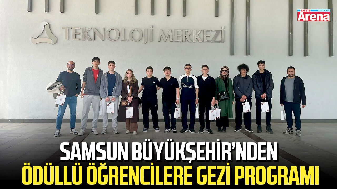 Samsun Büyükşehir Belediyesi’nden ödüllü öğrencilere gezi programı