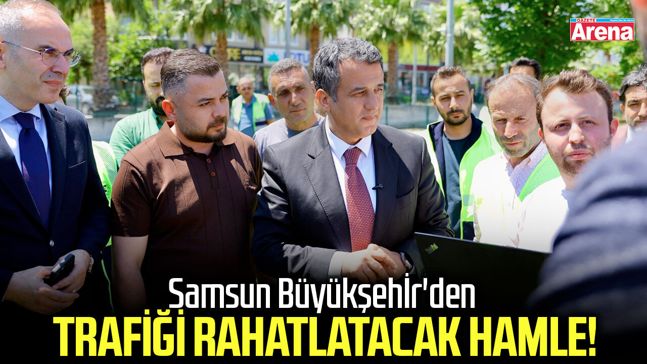 Samsun Büyükşehir'den trafiği rahatlatacak hamle!