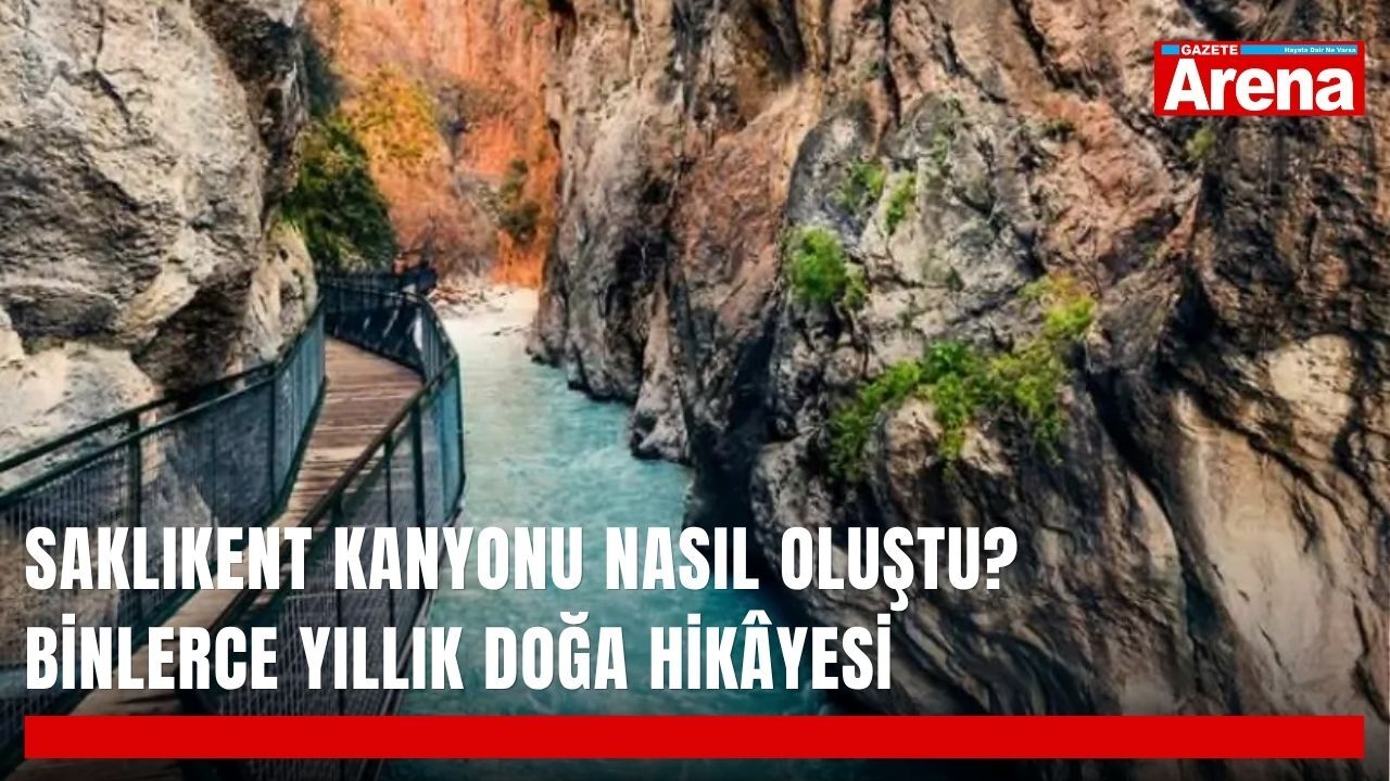 Saklıkent Kanyonu nasıl oluştu? Binlerce yıllık doğa hikâyesi