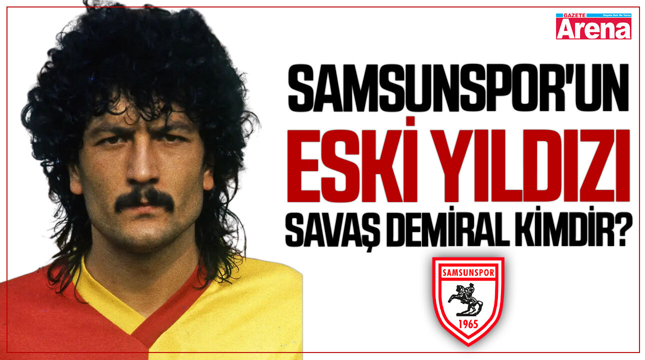 Samsunspor'un eski yıldızı Savaş Demiral kimdir?