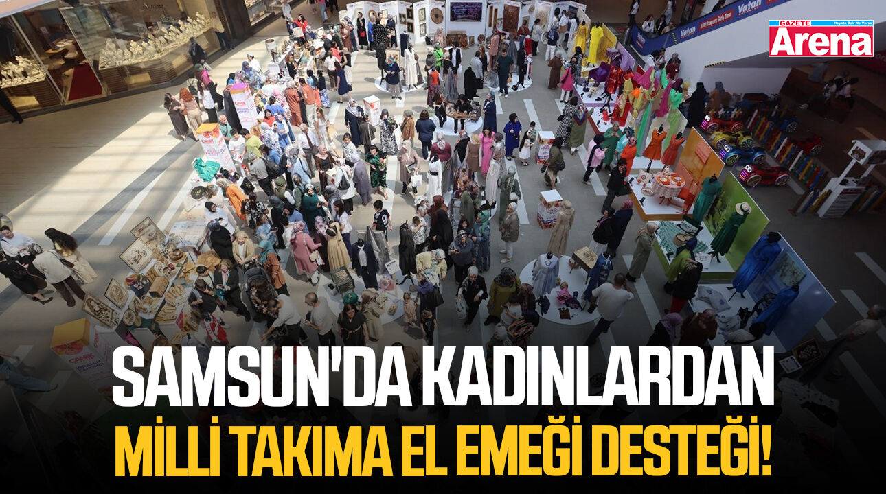 Samsun'da kadınlardan milli takıma el emeği desteği!