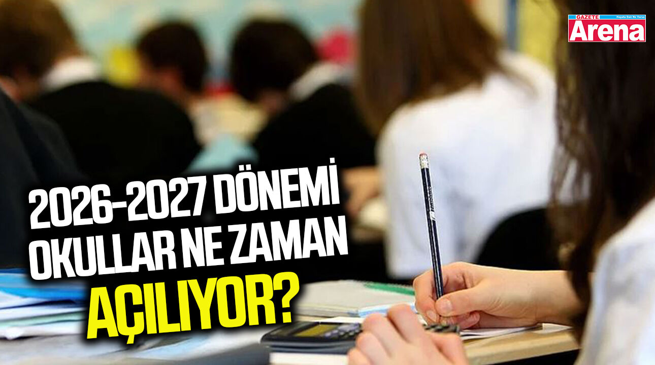 2026-2027 dönemi okullar ne zaman açılıyor?