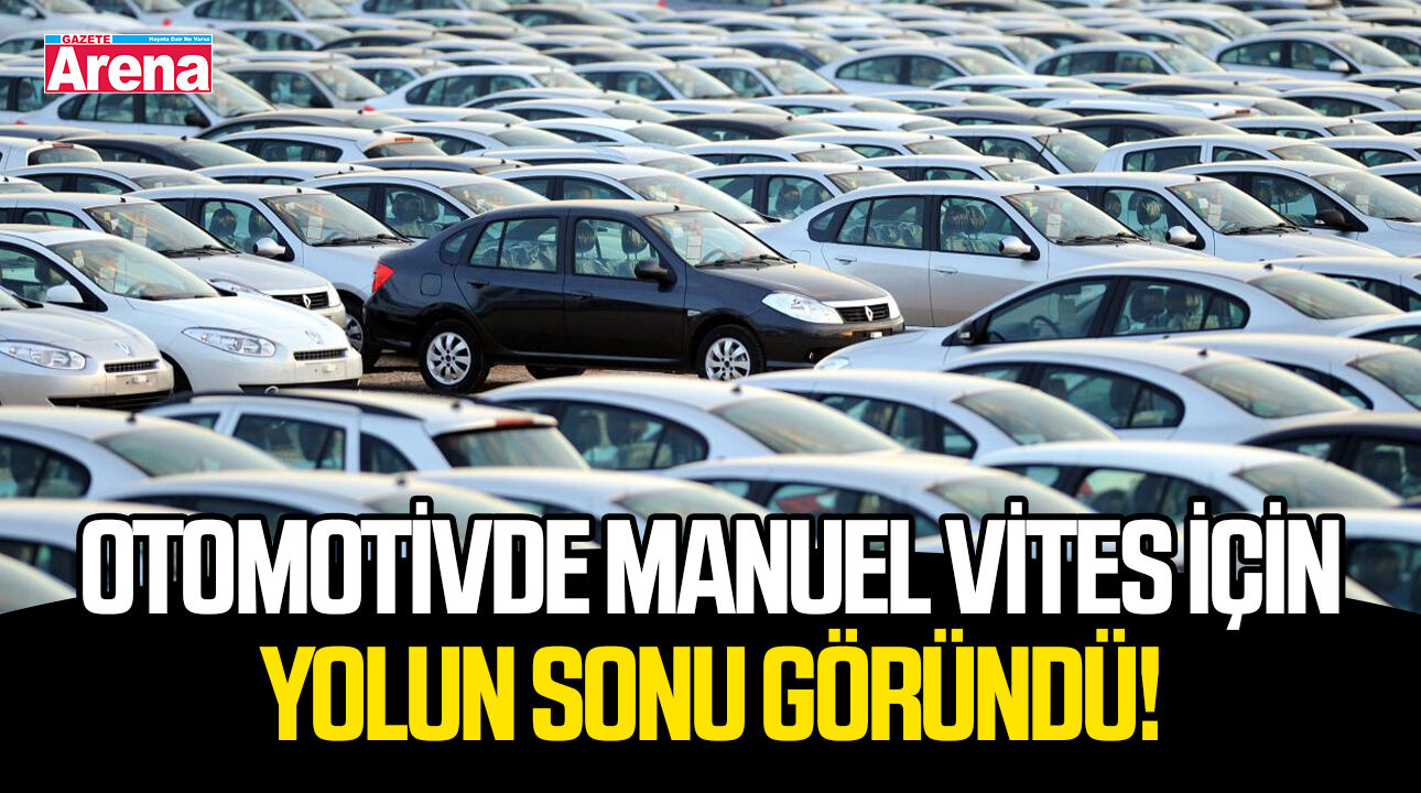 Otomotivde manuel vites için yolun sonu göründü!