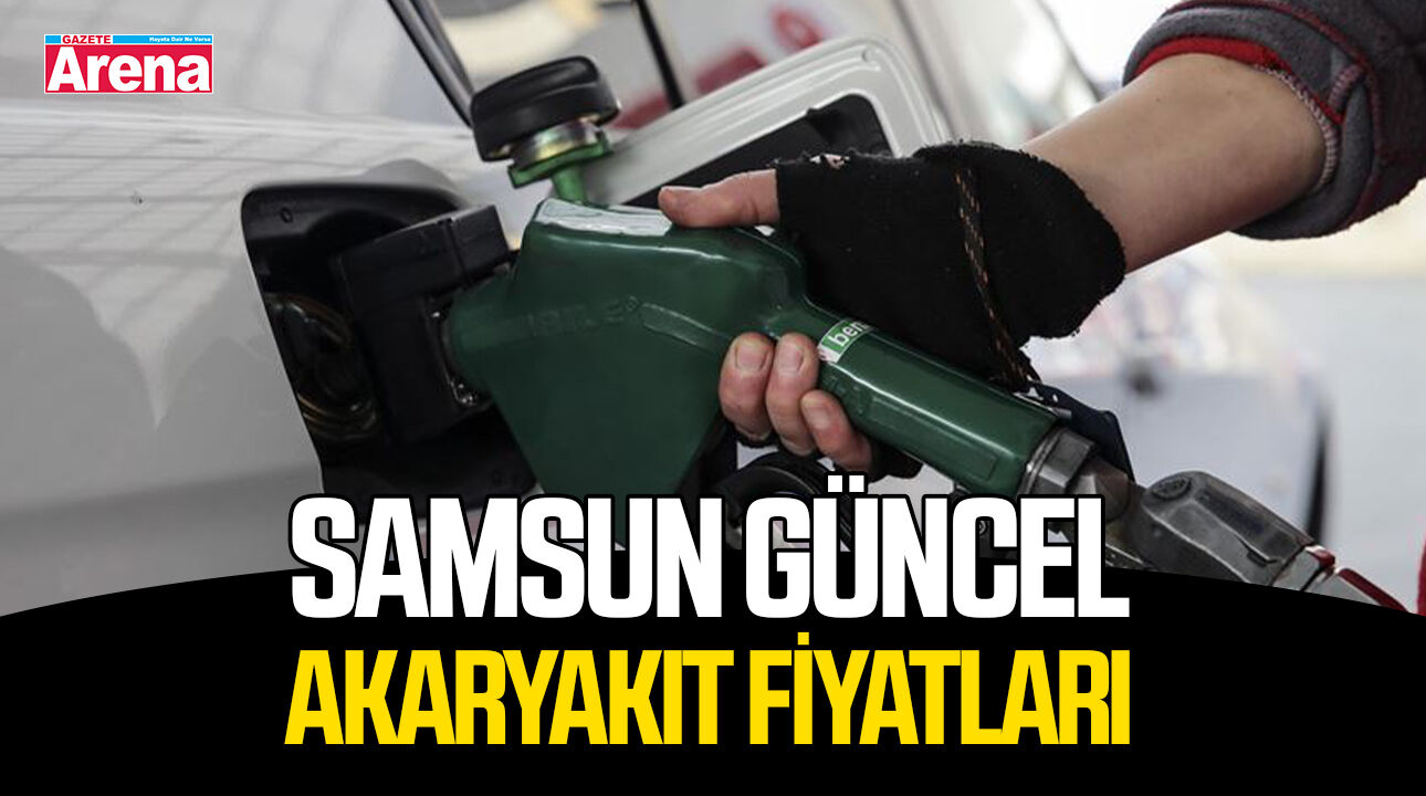 Samsun güncel akaryakıt fiyatları