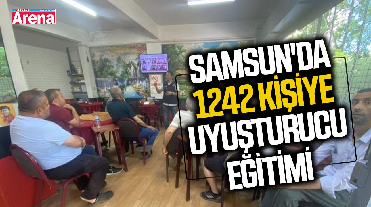 Samsun'da 1242 kişiye uyuşturucuyla mücadele eğitimi