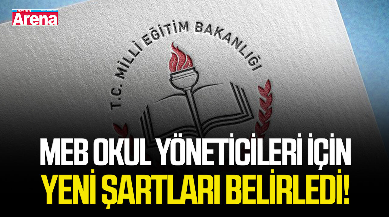 MEB okul yöneticileri için yeni şartları belirledi!