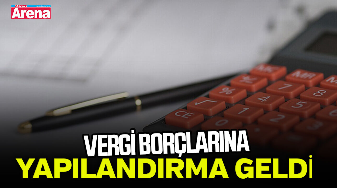 Vergi borçlarına yapılandırma geldi!