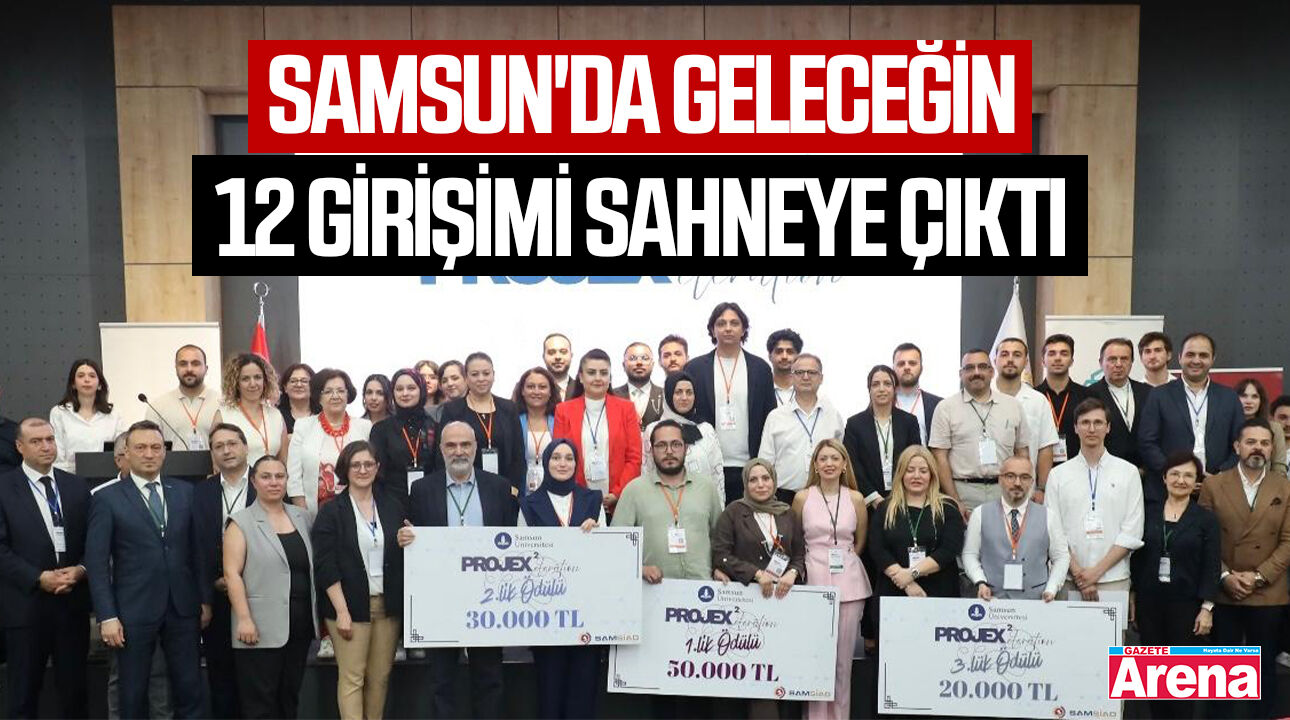 Samsun'da geleceğin 12 girişimi sahneye çıktı