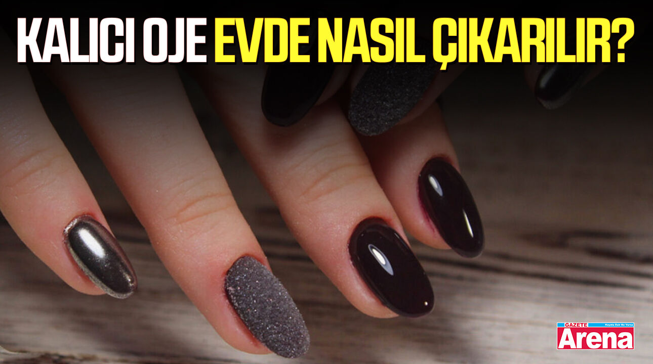 Kalıcı oje evde nasıl çıkarılır?