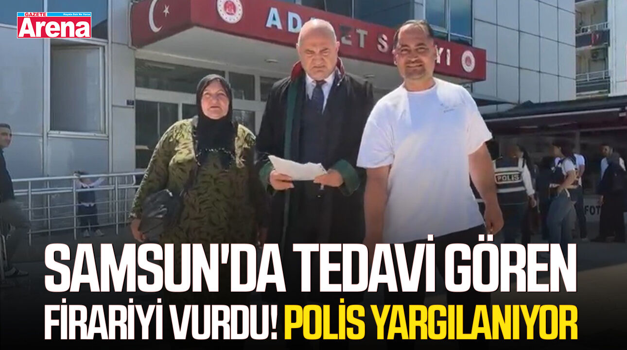 Samsun'da tedavi gören firariyi vurdu! Polis yargılanıyor