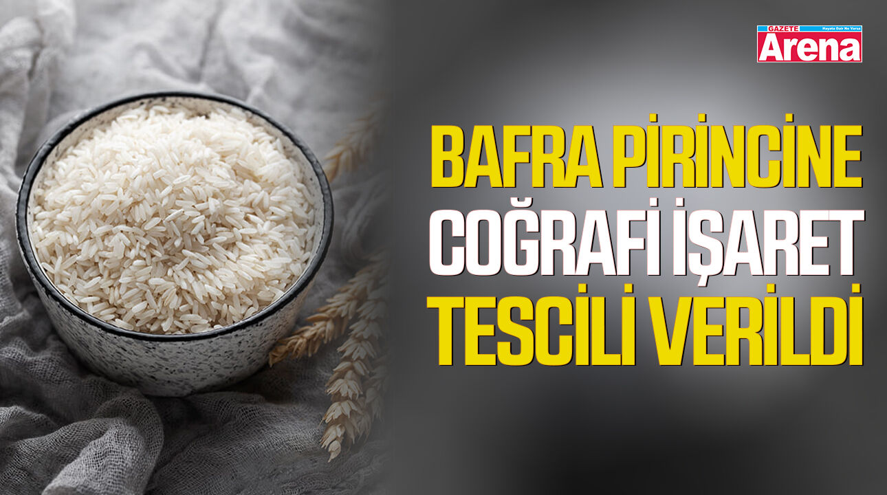 Samsun Bafra pirincine coğrafi işaret tescili verildi