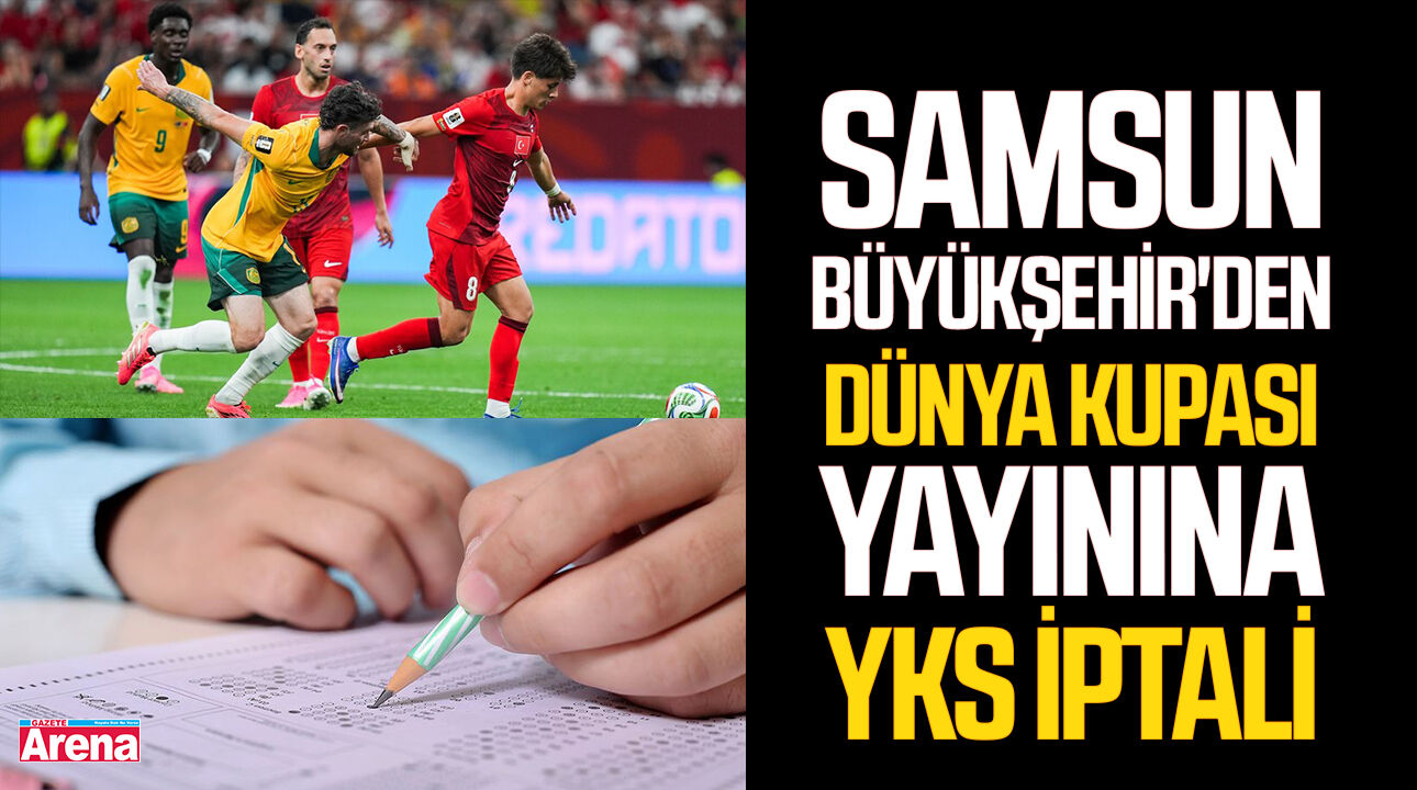 Samsun Büyükşehir'den Dünya Kupası yayınına YKS iptali