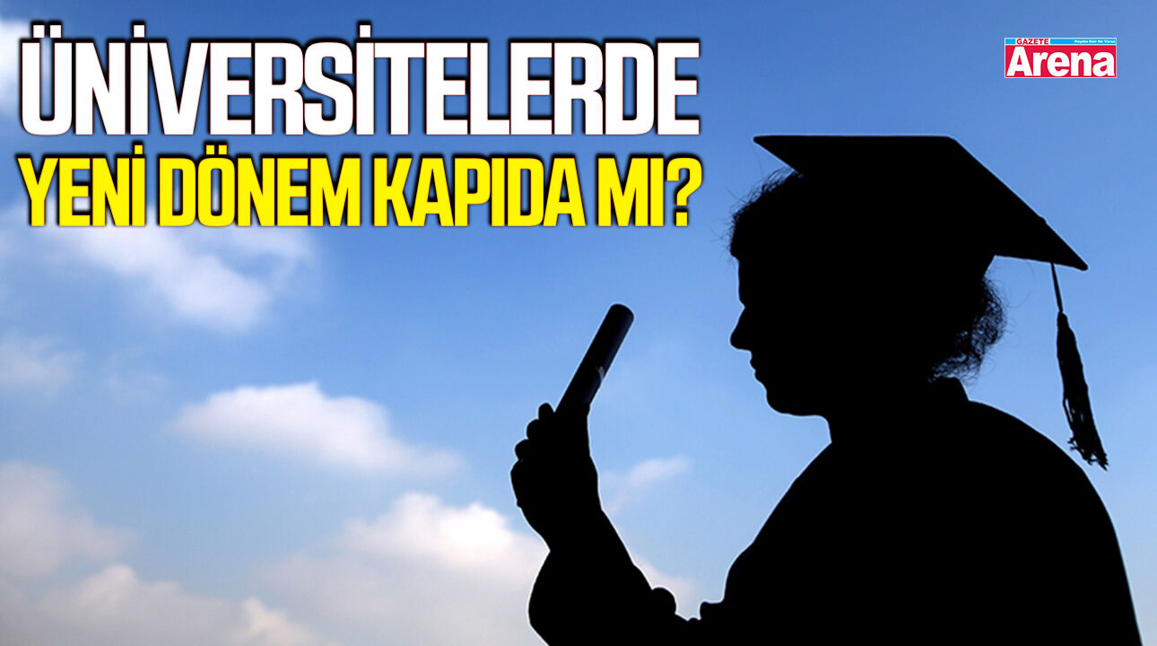 Üniversitelerde yeni dönem kapıda mı?