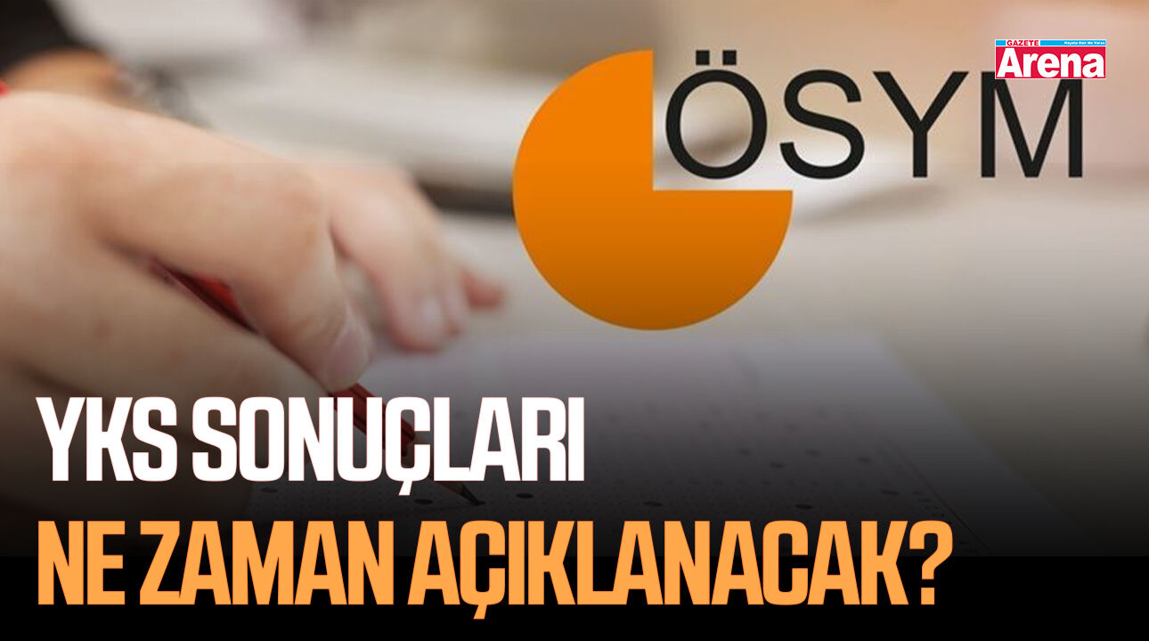 YKS sonuçları ne zaman açıklanacak?