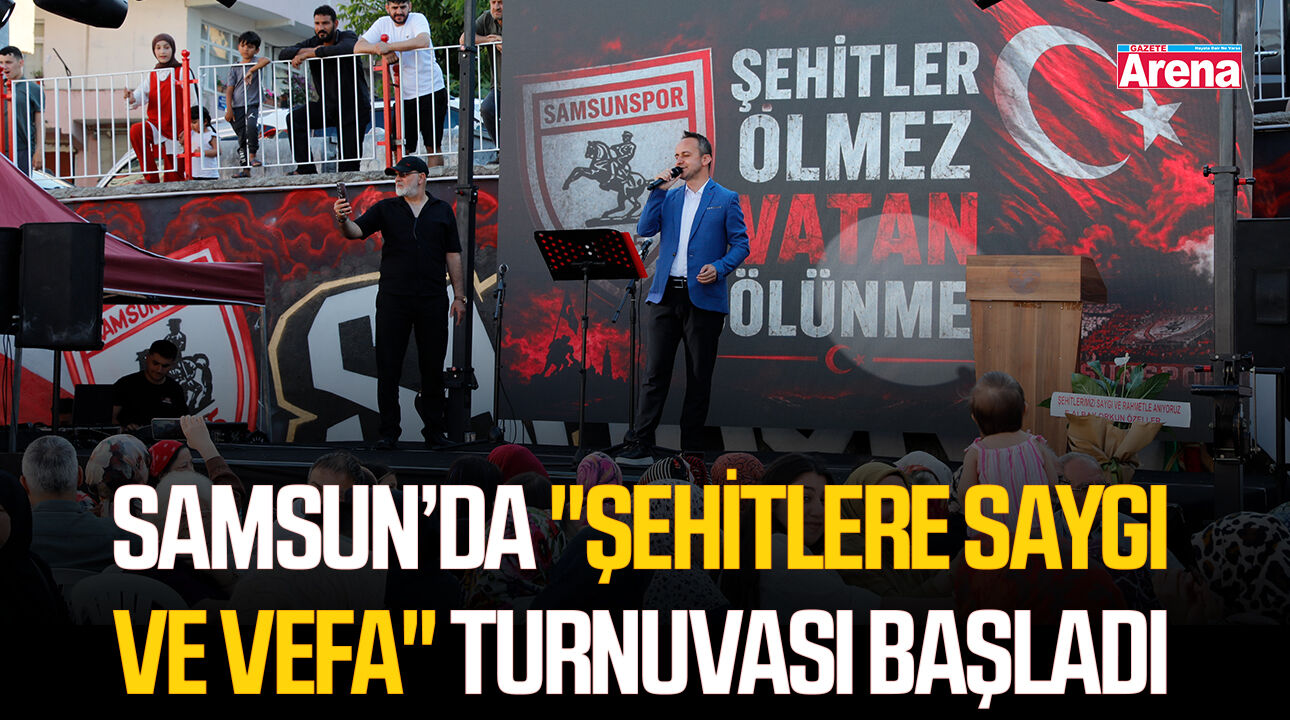Samsun’da "Şehitlere Saygı ve Vefa" turnuvası başladı