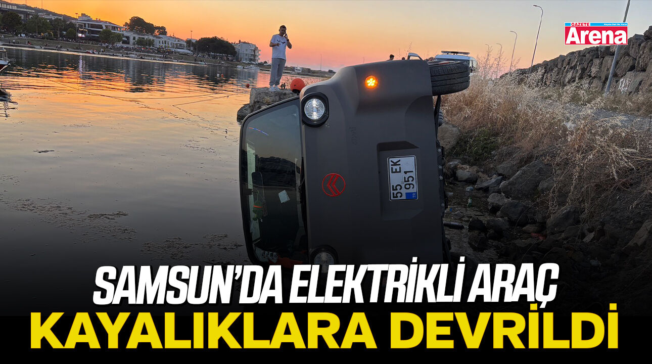 Samsun'da elektrikli araç kayalıklara devrildi