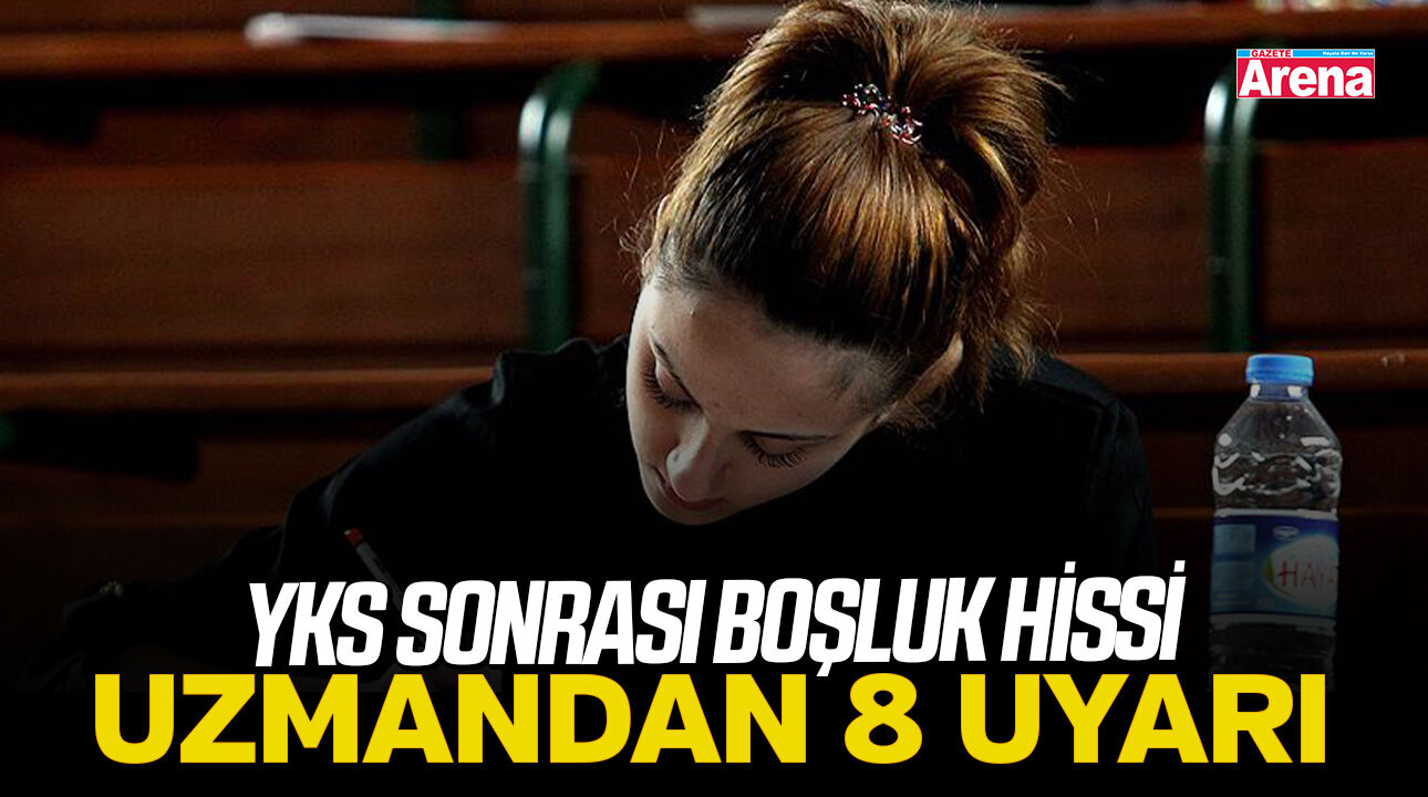 YKS sonrası boşluk hissi: Uzmanlardan 8 altın tavsiye