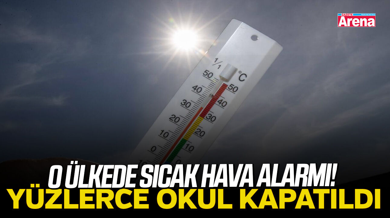 O ülkede sıcak hava alarmı! Yüzlerce okul kapatıldı