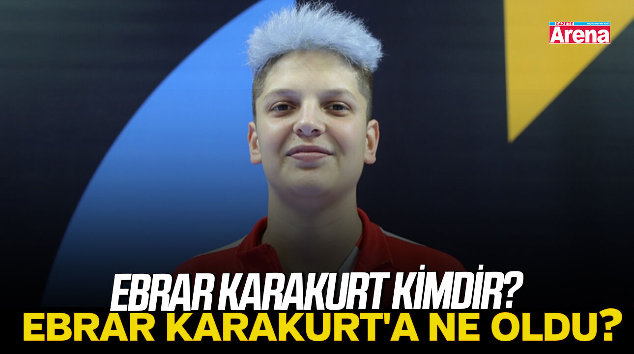 Ebrar Karakurt kimdir? Ebrar Karakurt'a ne oldu?