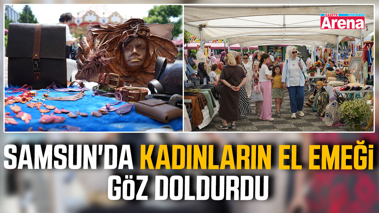 Samsun'da kadınların el emeği göz doldurdu