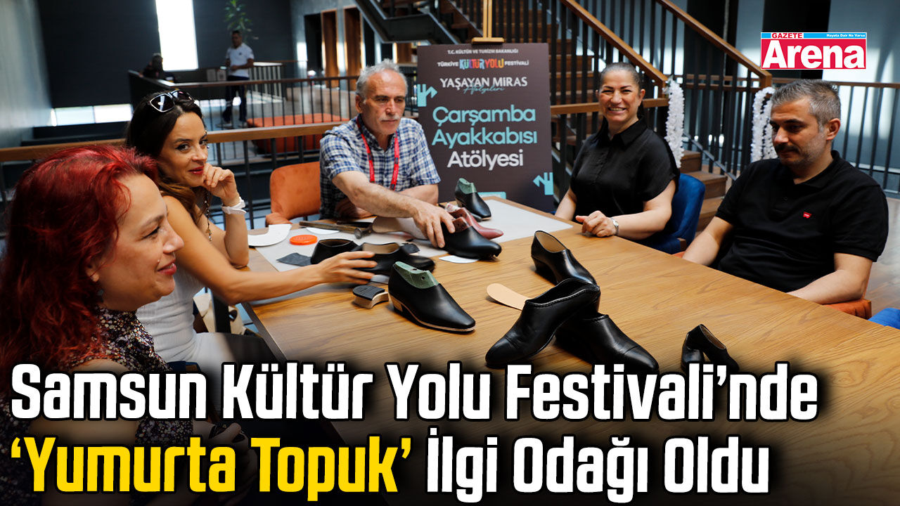 Çarşamba’nın tescilli ayakkabısı Kültür Yolu Festivali’nde tanıtıldı