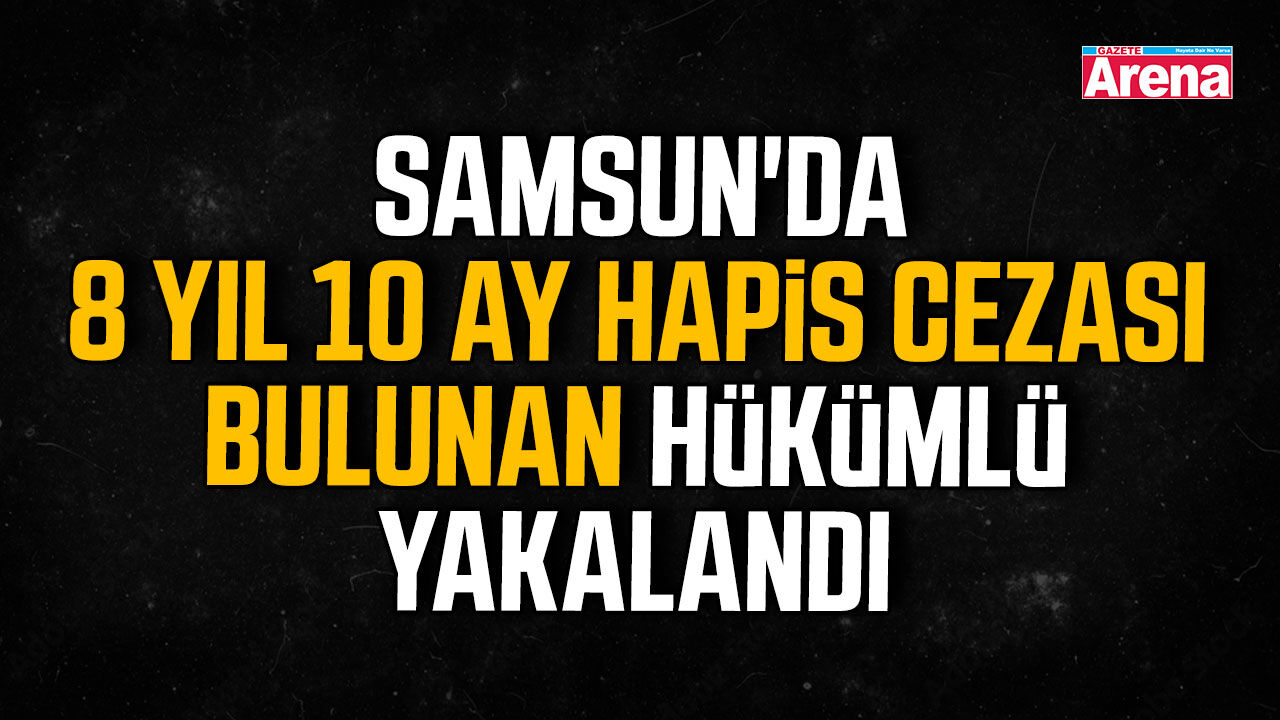 Samsun’da uyuşturucu hükümlüsü yakalandı