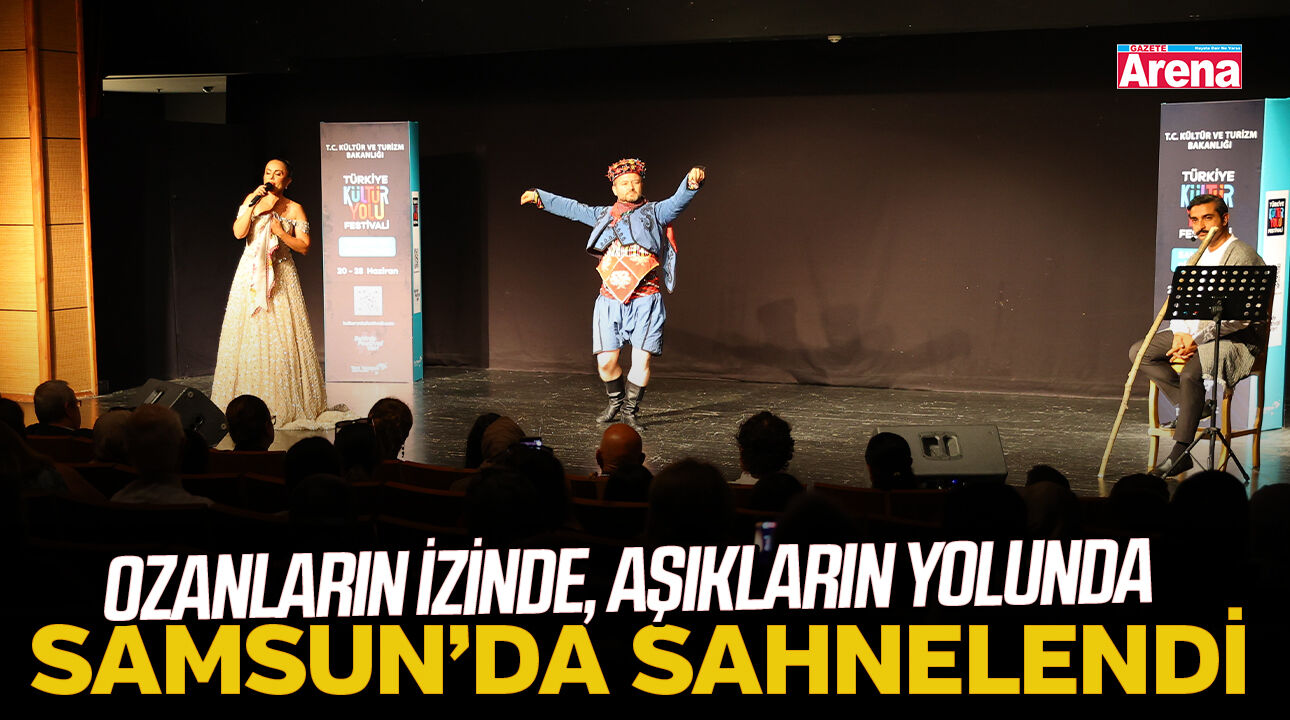 Ozanların İzinde, Aşıkların Yolunda Samsun'da sahnelendi