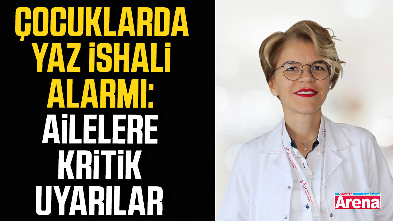 Çocuklarda yaz ishali alarmı: Ailelere kritik uyarılar