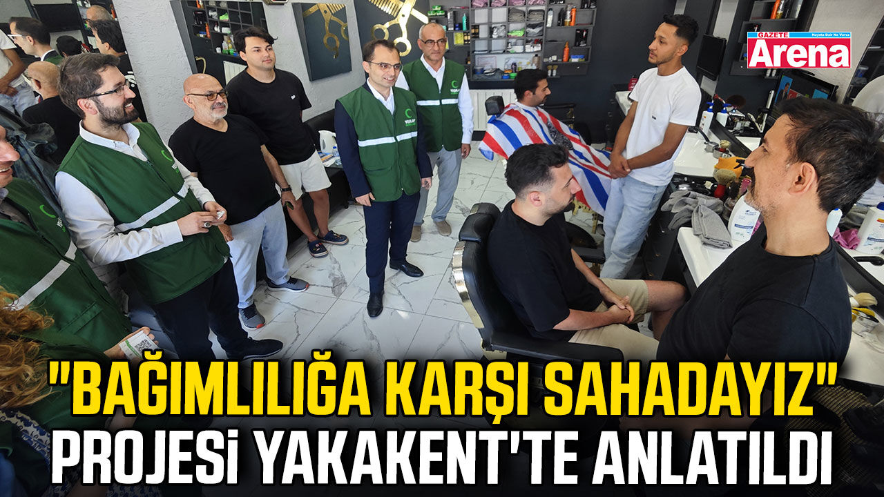 "Bağımlılığa Karşı Sahadayız" projesi Yakakent'te anlatıldı