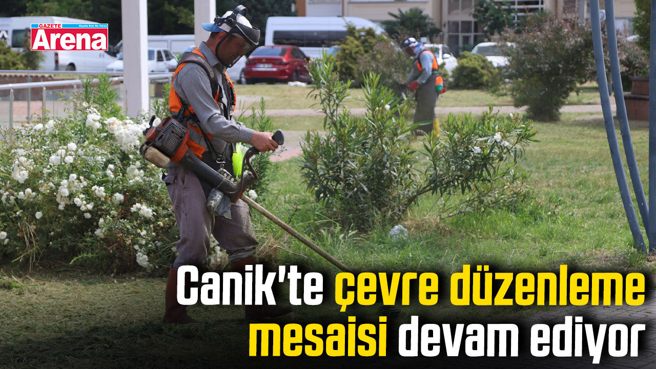 Canik'te çevre düzenleme mesaisi devam ediyor