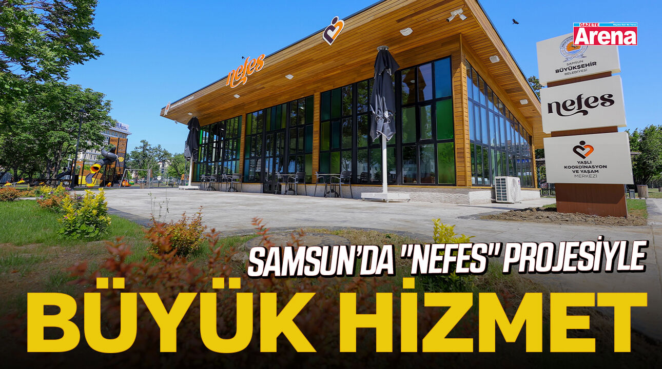 Samsun’da "Nefes" projesiyle büyük hizmet