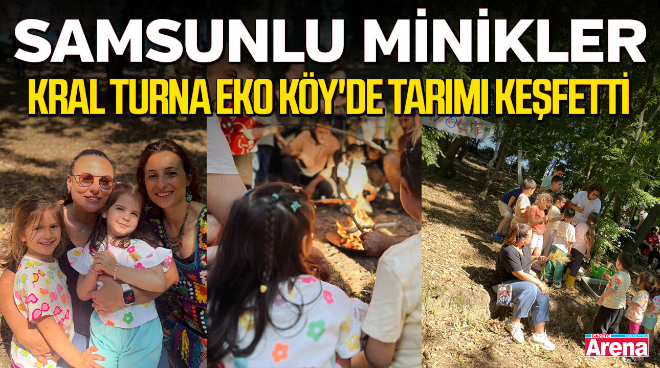 Samsunlu minikler Kral Turna Eko Köy'de tarımla tanıştı
