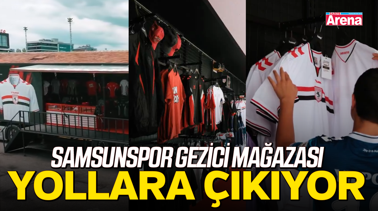 Samsunspor gezici mağazası yollara çıkıyor