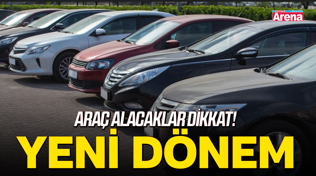 Araç alacaklar dikkat! Otomotivde yeni dönem