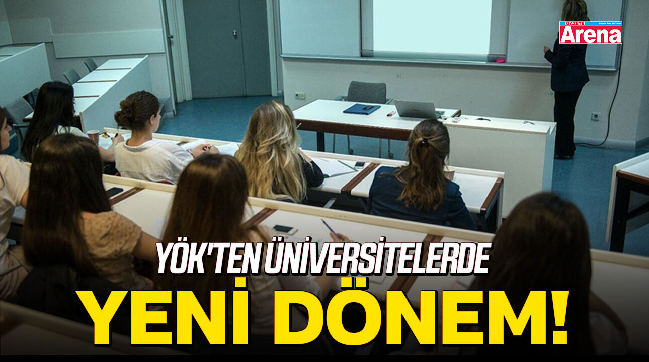 YÖK'ten üniversitelerde yeni dönem!
