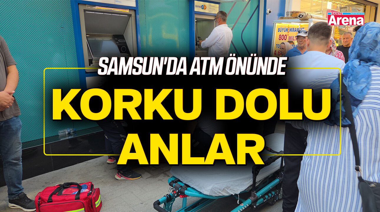 Samsun'da ATM önünde korku dolu anlar!