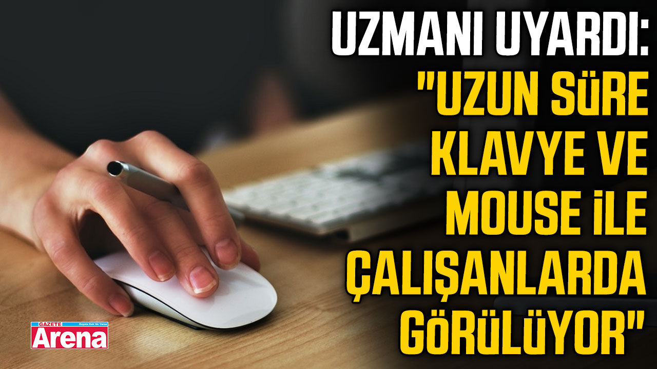 Mouse ve klavye kullanımı bu hastalığı tetikleyebilir