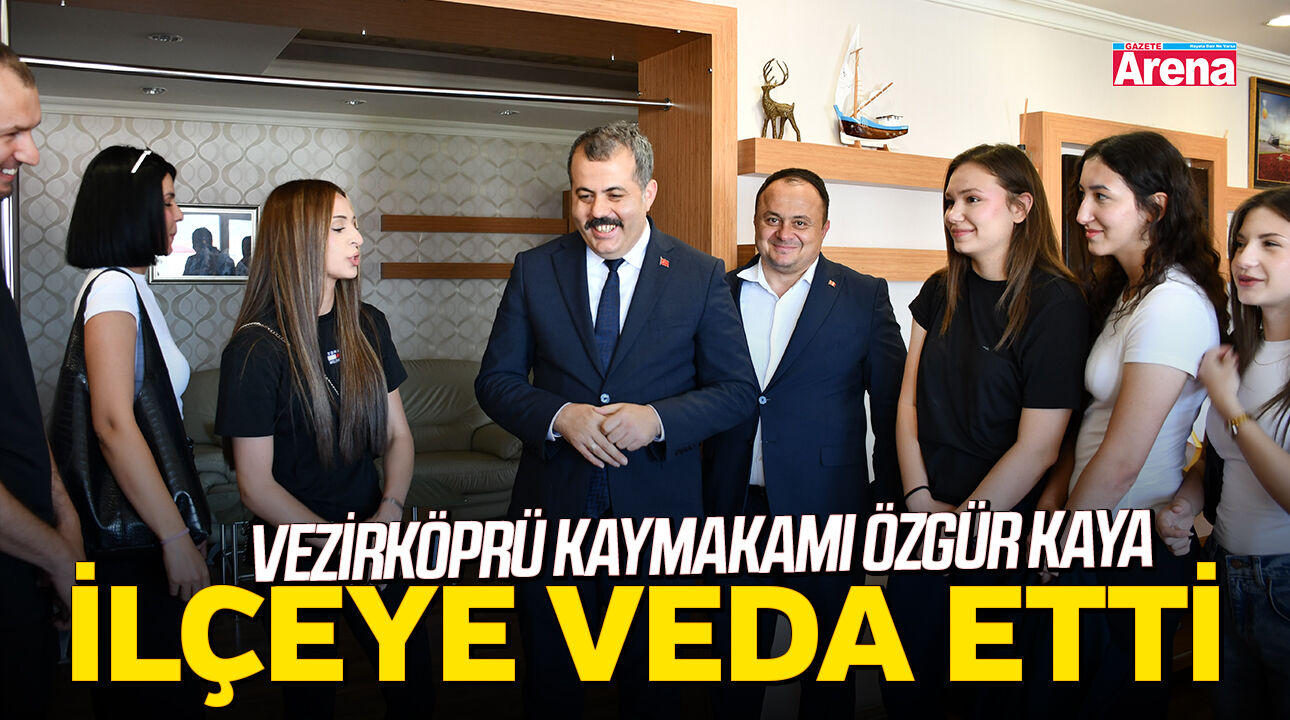 Vezirköprü Kaymakamı Özgür Kaya ilçeye veda etti
