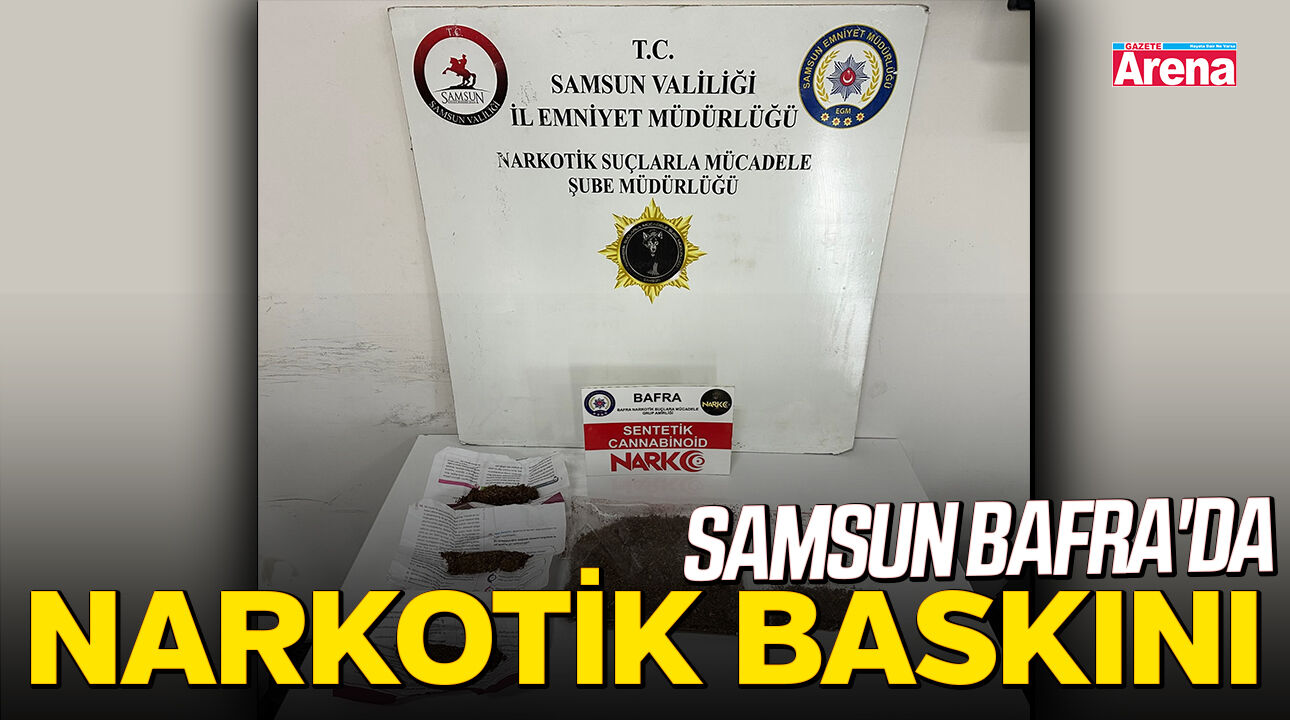 Samsun Bafra'da narkotik baskını!