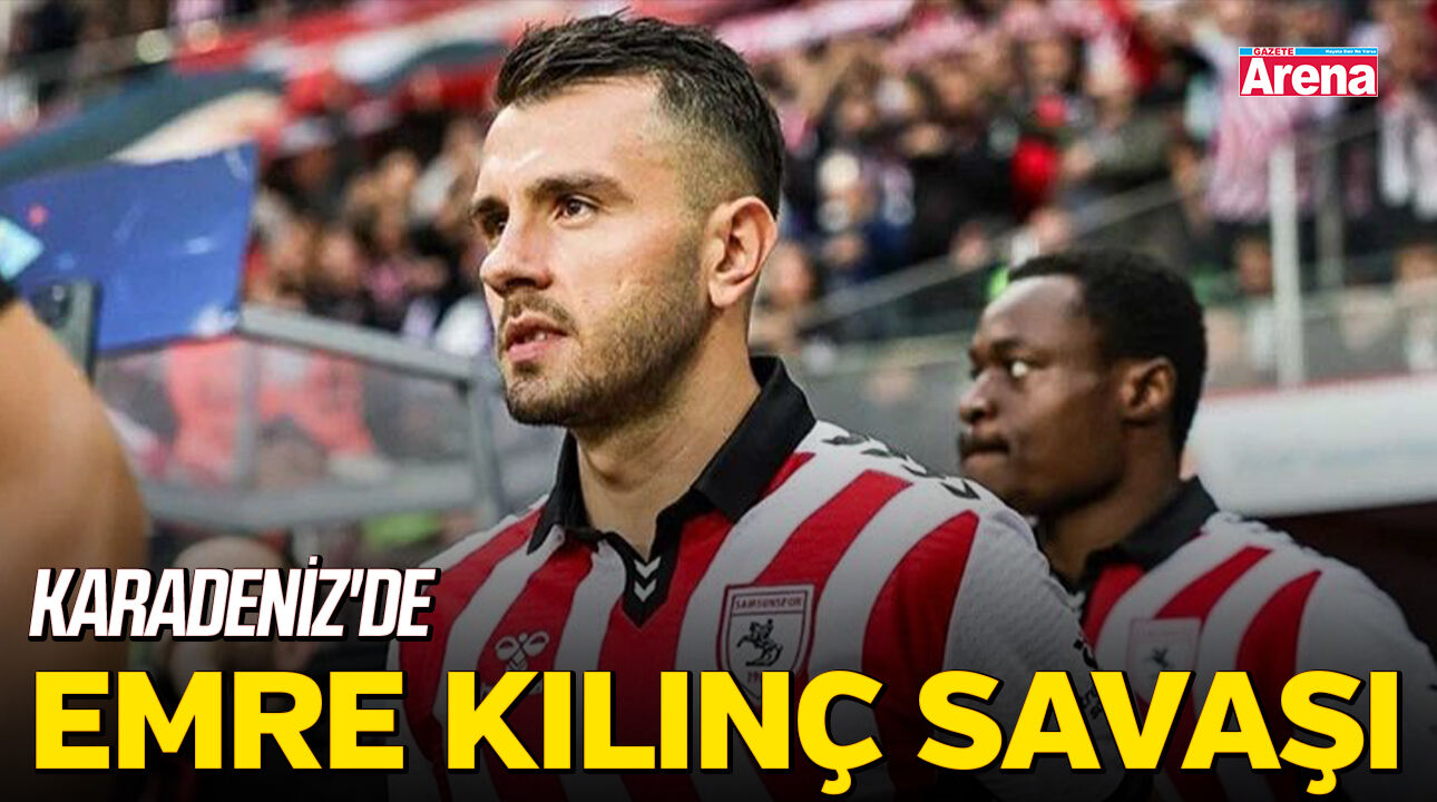 Karadeniz'de Emre Kılınç savaşı!