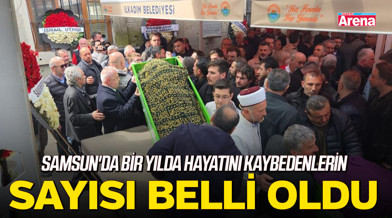 Samsun'da bir yılda hayatını kaybedenlerin sayısı belli oldu