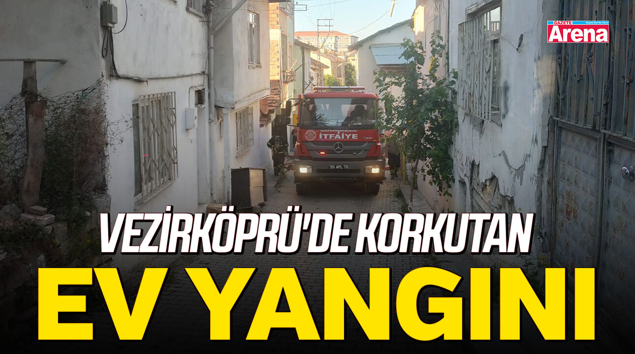 Vezirköprü'de korkutan ev yangını!