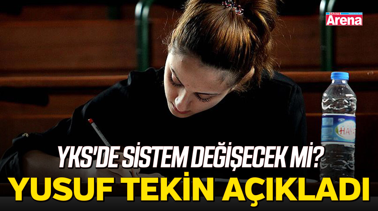 YKS'de sistem değişecek mi? Bakan Yusuf Tekin'den açıklama