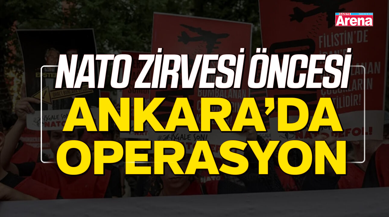 NATO Zirvesi öncesi Ankara'da operasyon