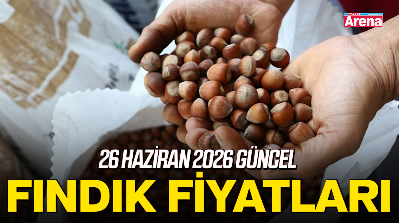 26 Haziran 2026 güncel fındık fiyatları