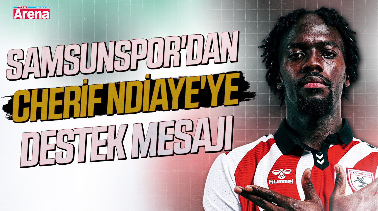 Samsunspor'dan Cherif Ndiaye'ye destek