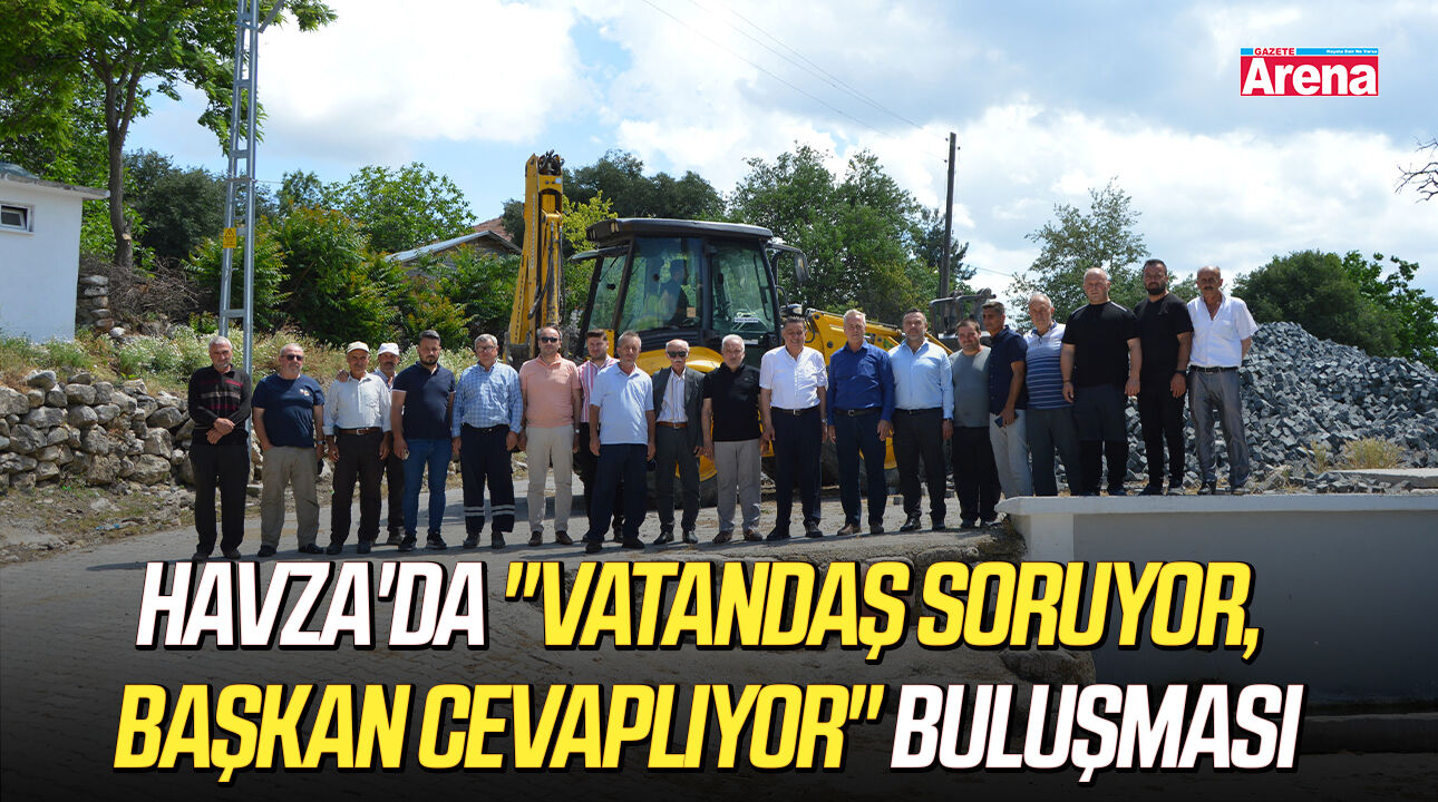 Havza'da "Vatandaş Soruyor, Başkan Cevaplıyor" buluşması