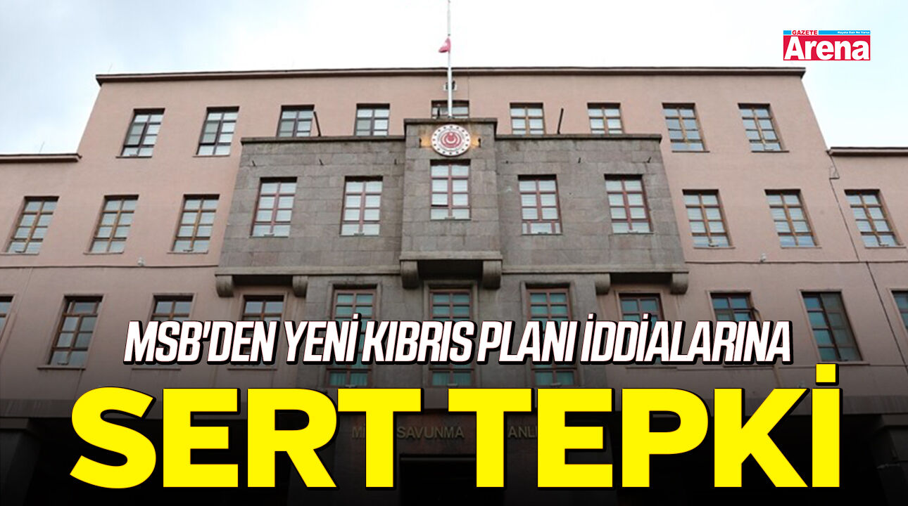MSB'den yeni Kıbrıs planı iddialarına sert tepki