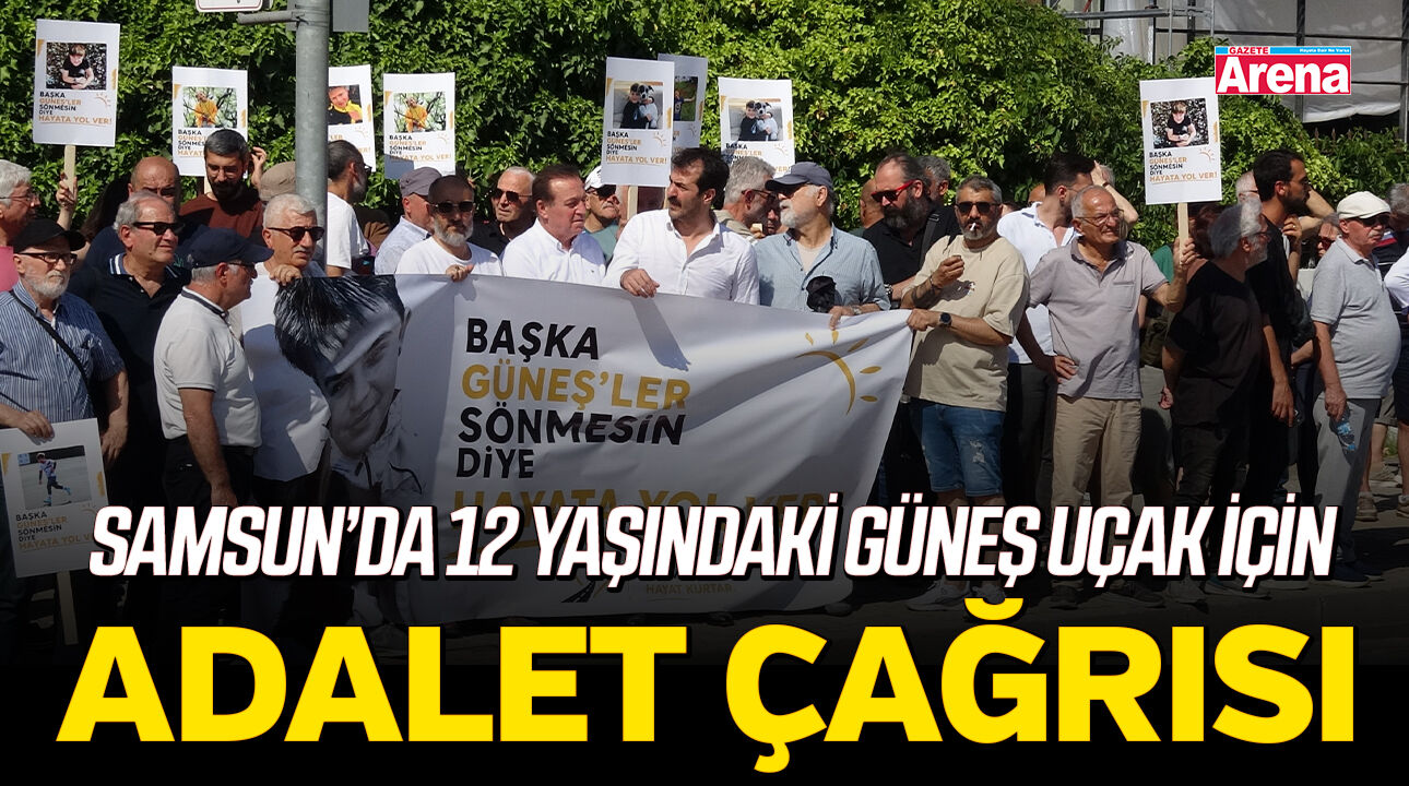 Samsun’da 12 yaşındaki Güneş Uçak için adalet çağrısı